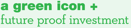 A Green Icon + Future Proof Investment